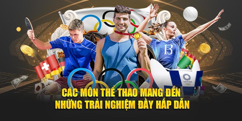 Các môn thể thao mang đến những trải nghiệm đầy hấp dẫn