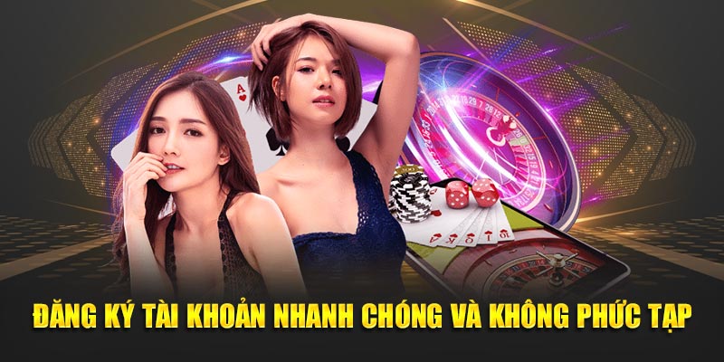 Đăng ký tài khoản nhanh chóng và không phức tạp