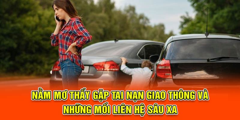 Nằm mơ thấy gặp tai nạn giao thông và những mối liên hệ sâu xa