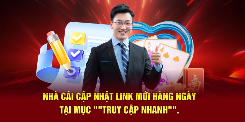 Nhà cái cập nhật link mới hàng ngày tại mục "truy cập nhanh".