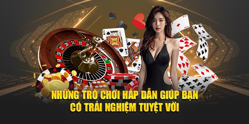Những trò chơi hấp dẫn giúp bạn có trải nghiệm tuyệt vời