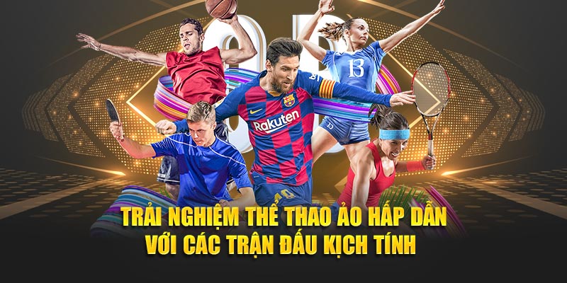 Trải nghiệm thể thao ảo hấp dẫn với các trận đấu kịch tính 